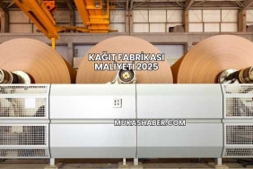 Kağıt Fabrikası Maliyeti 2025