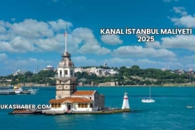 Kanal İstanbul Maliyeti 2025