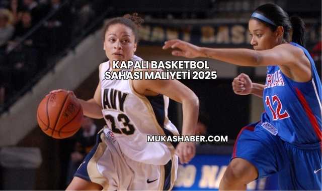 Kapalı Basketbol Sahası Maliyeti 2025