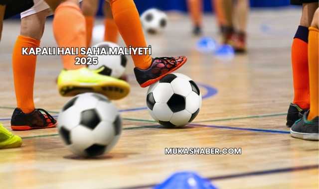 Kapalı Halı Saha Maliyeti 2025