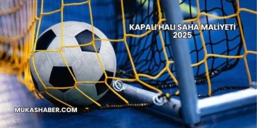 Kapalı Halı Saha Maliyeti 2025
