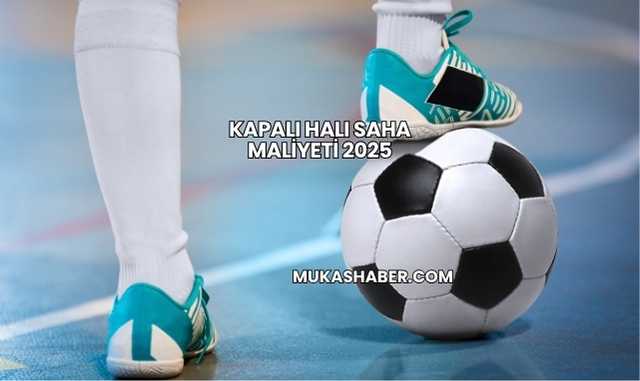 Kapalı Halı Saha Maliyeti 2025