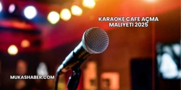 Karaoke Cafe Açma Maliyeti 2025