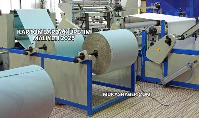 Karton Bardak Üretim Maliyeti 2025