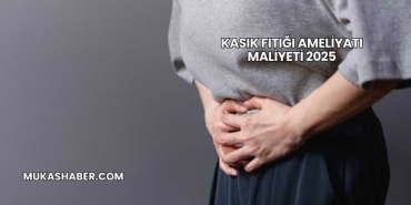 Kasık Fıtığı Ameliyatı Maliyeti 2025