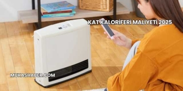 Kat Kaloriferi Maliyeti 2025