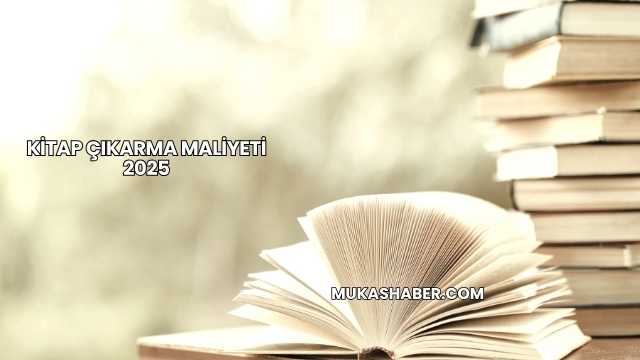 Kitap Çıkarma Maliyeti 2025