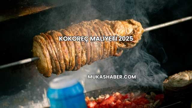 Kokoreç Maliyeti 2025