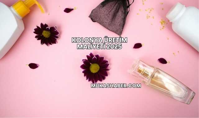Kolonya Üretim Maliyeti 2025