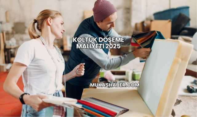 Koltuk Döşeme Maliyeti 2025