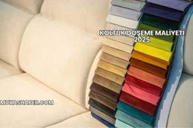Koltuk Döşeme Maliyeti 2025