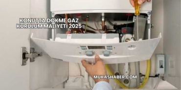 Konutta Dökme Gaz Kurulum Maliyeti 2025
