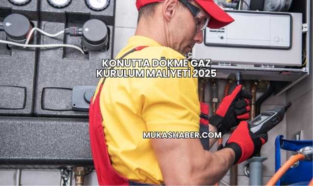 Konutta Dökme Gaz Kurulum Maliyeti 2025