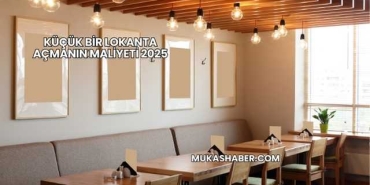 Küçük Bir Lokanta Açmanın Maliyeti 2025