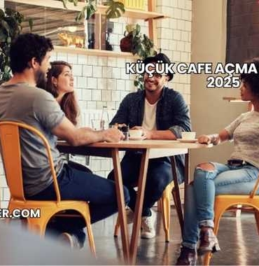 Küçük Cafe Açma Maliyeti 2025