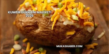 Kumpir Dükkanı Maliyeti 2025