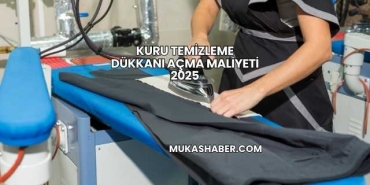 Kuru Temizleme Dükkanı Açma Maliyeti 2025