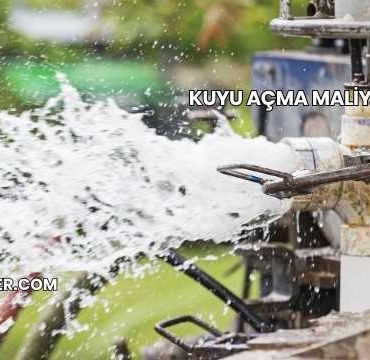 Kuyu Açma Maliyeti 2025