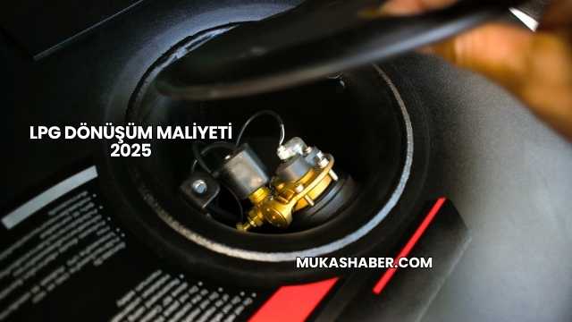 LPG Dönüşüm Maliyeti 2025
