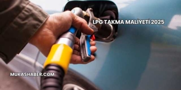 LPG Takma Maliyeti 2025