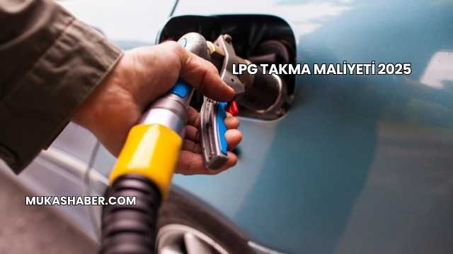 LPG Takma Maliyeti 2025