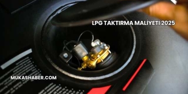 LPG Taktırma Maliyeti 2025
