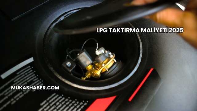 LPG Taktırma Maliyeti 2025