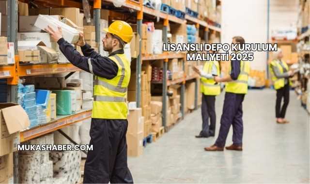 Lisanslı Depo Kurulum Maliyeti 2025