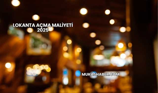 Lokanta Açma Maliyeti 2025