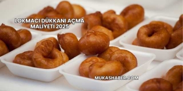 Lokmacı Dükkanı Açma Maliyeti 2025