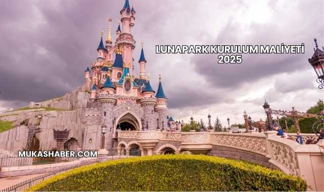 Lunapark Kurulum Maliyeti 2025