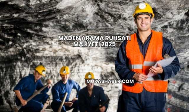 Maden Arama Ruhsatı Maliyeti 2025