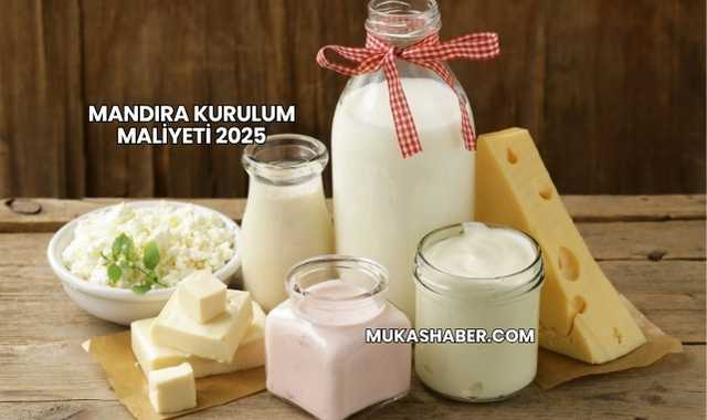 Mandıra Kurulum Maliyeti 2025