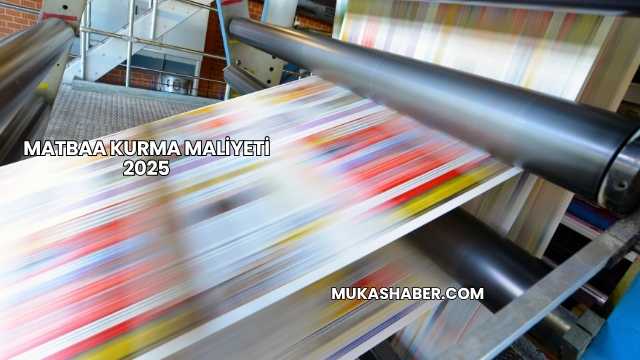 Matbaa Kurma Maliyeti 2025