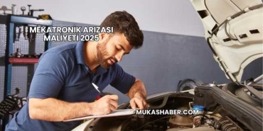 Mekatronik Arızası Maliyeti 2025