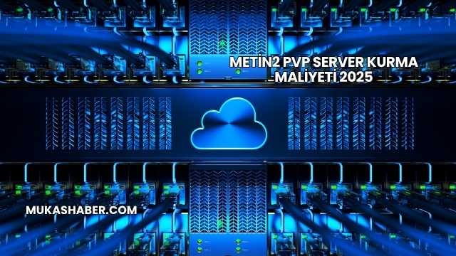 Metin2 PVP Server Kurma Maliyeti 2025
