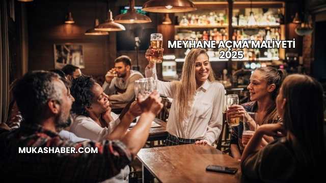 Meyhane Açma Maliyeti 2025