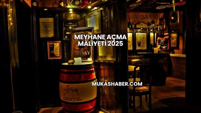 Meyhane Açma Maliyeti 2025