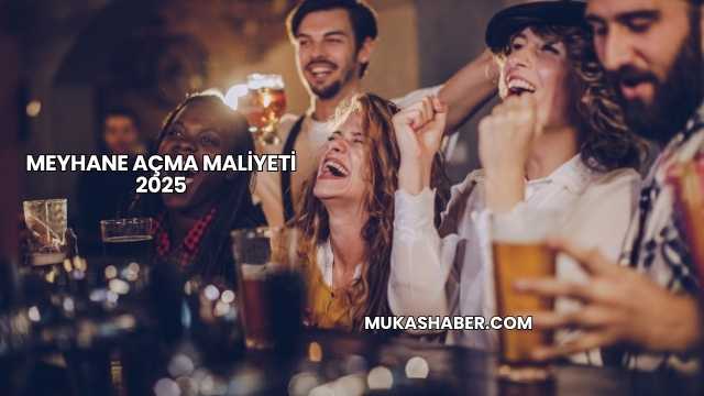 Meyhane Açma Maliyeti 2025
