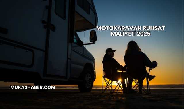 Motokaravan Ruhsat Maliyeti 2025