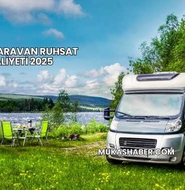 Motokaravan Ruhsat Maliyeti 2025
