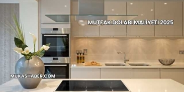 Mutfak Dolabı Maliyeti 2025