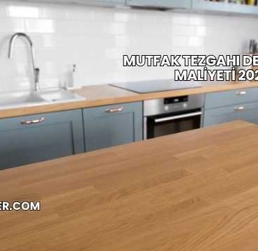 Mutfak Tezgahı Değiştirme Maliyeti 2025