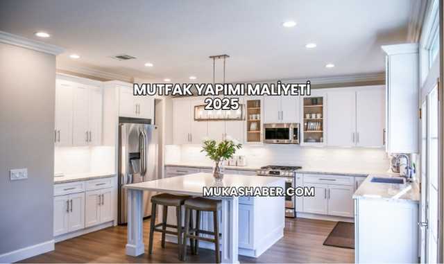 Mutfak Yapımı Maliyeti 2025
