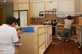 Mutfak Yaptırma Maliyeti 2025