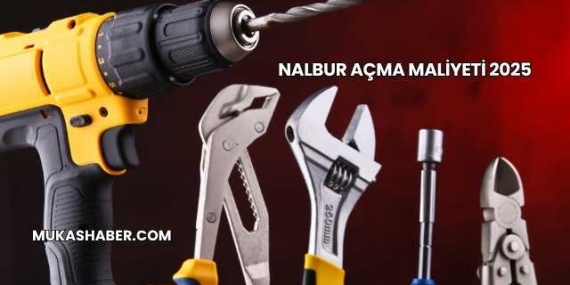 Nalbur Açma Maliyeti 2025