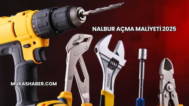 Nalbur Açma Maliyeti 2025