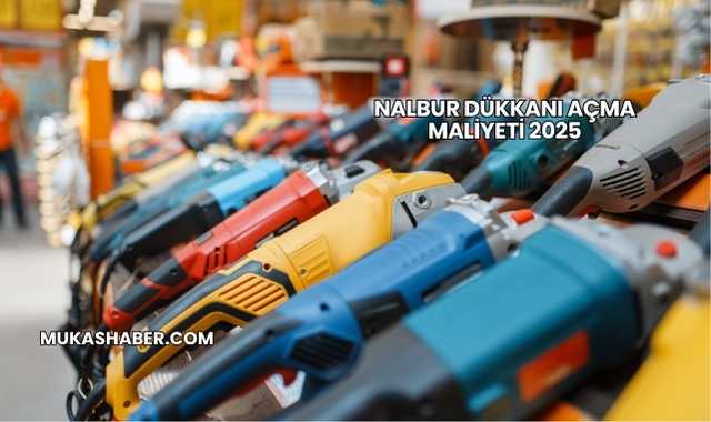 Nalbur Dükkanı Açma Maliyeti 2025