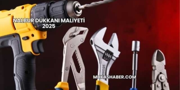 Nalbur Dükkanı Maliyeti 2025