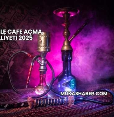 Nargile Cafe Açma Maliyeti 2025